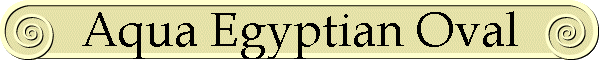 Aqua Egyptian Oval